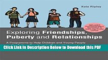 [Read] Exploring Friendships, Puberty and Relationships: A Programme to Help Children and Young