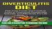 [Read] Diverticulitis Diet - Pain Free Foods and Foods to Avoid to Overcome Diverticulitis