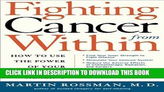 [Read] Fighting Cancer From Within: How to Use the Power of Your Mind For Healing Free Books