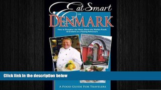 READ book  Eat Smart in Denmark: How to Decipher the Menu, Know the Market Foods   Embark on a