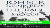 Read John F. Kennedy and the Race to the Moon (Palgrave Studies in the History of Science and