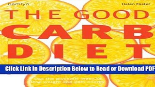 [Get] The Good Carb Diet Plan: Use the Glycemic Index to Lose Weight and Gain Energy Popular New