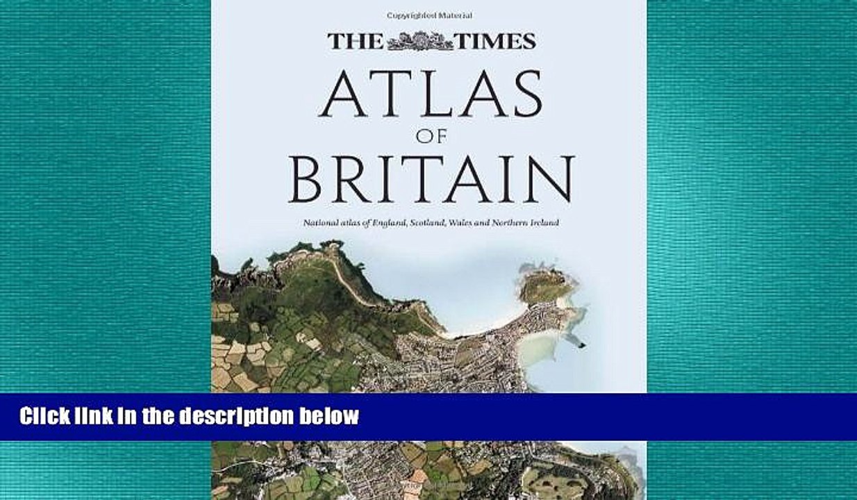 READ book  The Times Atlas of Britain: National Atlas of England, Scotland, Wales and Northern
