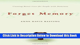 [Best] Forget Memory: Creating Better Lives for People with Dementia Online Books