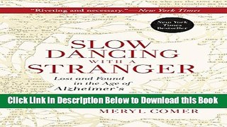 [Reads] Slow Dancing with a Stranger: Lost and Found in the Age of Alzheimer s Online Ebook