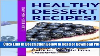[Get] Healthy Dessert Recipes!: 50 Easy, Delicious Vegan, Low Fat Calorie, Weight Loss Desserts!