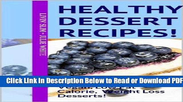 [Get] Healthy Dessert Recipes!: 50 Easy, Delicious Vegan, Low Fat Calorie, Weight Loss Desserts!