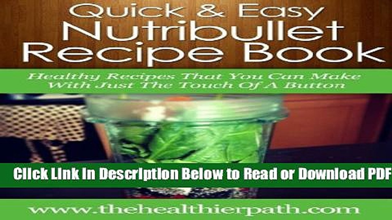 [Get] NutriBullet Recipes: Healthy Recipes That You Can Make With Just the Touch of a Button.