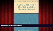 Popular Book A Law Unto Itself: The IRS and the Abuse of Power