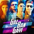 GAL BAN GAYI Video YOYO Honey Singh Neha Kakkar Latest Hindi Song 2016