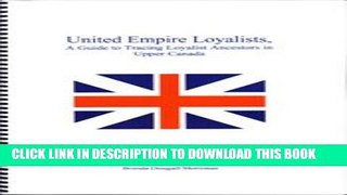 [PDF] United Imperial Loyalists : A guide to tracing your Loyalist Ancestors in Upper Canada Full