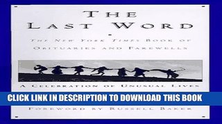 [PDF] The Last Word: The New York Times Book of Obituaries and Farewells : A Celebration of