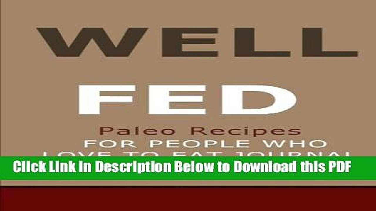 [Read] Well Fed: Paleo Recipes for People Who Love to Eat Journal: A Must Have for Everyone