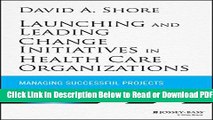 [Get] Launching and Leading Change Initiatives in Health Care Organizations: Managing Successful