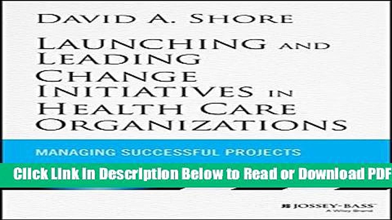 [Get] Launching and Leading Change Initiatives in Health Care Organizations: Managing Successful