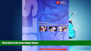 For you BLS for Healthcare Providers (Student Manual)