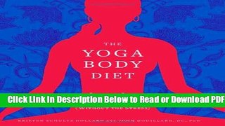 [Get] The Yoga Body Diet: Slim and Sexy in 4 Weeks (Without the Stress) Free Online