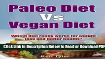 [Get] Paleo Diet vs. Vegan Diet: Which diet really works for weight loss and better health? Free
