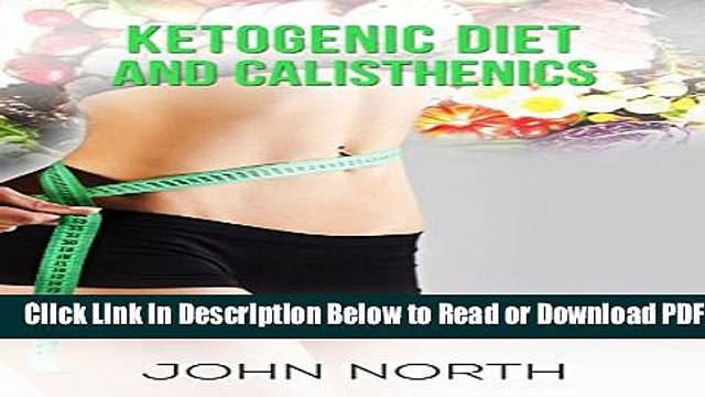 [Get] Ketogenic Diet and Calisthenics: Paleo Nutrition Body Exercises to Enjoy a Healthy Life