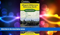 behold  Allagash Wilderness Waterway North (National Geographic Trails Illustrated Map)