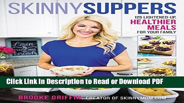 [Get] Skinny Suppers: 125 Lightened-Up, Healthier Meals for Your Family Popular New