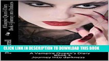 [PDF] A Vampire Queen s Dairy Book 4: Journey Into Darkness (A Vampire Queen s Diary) Full Online