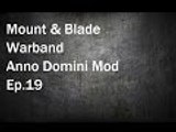 Mount & Blade Warband: Anno Domini Mod Ep.19