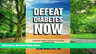 Big Deals  Defeat Diabetes Now: Overcome Diabetes and enjoy life again, starting today!  Best