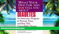 Big Deals  What Your Doctor May Not Tell You About Diabetes: An Innovative Program to Prevent,