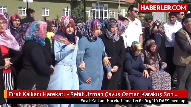Fırat Kalkanı Harekatı - Şehit Uzman Çavuş Osman Karakuş Son Yolculuğuna Uğurlandı