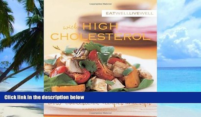 Must Have PDF  Eat Well Live Well with High Cholesterol: Low-Cholesterol Recipes And Tips  Best