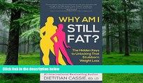 Big Deals  Why Am I Still Fat?: The Hidden Keys to Unlocking That Stubborn Weight Loss  Free Full