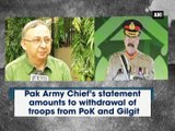 Pak Army Chief's statement amounts to withdrawal of troops from PoK and Gilgit