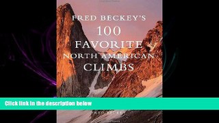 complete  Fred Beckey s 100 Favorite North American Climbs