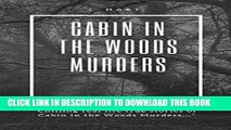 [PDF] Cabin in the Woods Murders:: Chilling real life true Stories of Cabins in the Woods Killers: