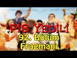 Pis Yedili - 92. Bölüm Fragmanı