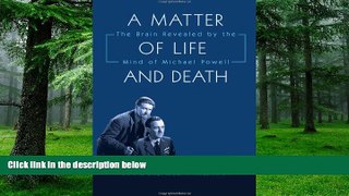 Big Deals  A Matter of Life and Death: The Brain Revealed by the Mind of Michael Powell  Best
