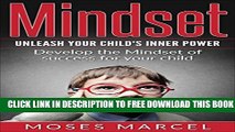 New Book Mindset: Develop The Mindset Of Success For Your Child, Unleash Your Child s Inner Power