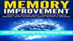 New Book Memory Improvement: How To Boost Your Memory, Learn Faster And Unleash Your Brain s Power
