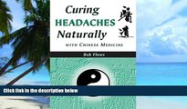 Big Deals  Curing Headaches Naturally with Chinese Medicine  Free Full Read Best Seller