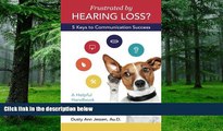 Big Deals  Frustrated by Hearing Loss?  Five Keys to Communication Success  Best Seller Books Most