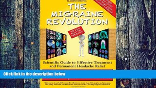 Big Deals  THE MIGRAINE REVOLUTION: We can End the Tyranny!: Scientific Guide to Effective