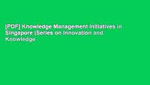 [PDF] Knowledge Management Initiatives in Singapore (Series on Innovation and Knowledge