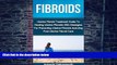 Big Deals  Fibroids: Uterine Fibroid Treatment Guide To Healing Uterine Fibroids With Strategies