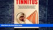 Big Deals  Tinnitus: Tinnitus Treatment Relief -Learn How To Restore Your Hearing With Natural