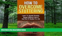 Big Deals  Stuttering: How To Overcome Stuttering: Learn To Speak Fluently, Speak Without Fear