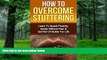 Big Deals  Stuttering: How To Overcome Stuttering: Learn To Speak Fluently, Speak Without Fear