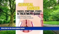 Must Have PDF  Cervical Cancer Causes, Symptoms, Stages   Treatment Guide: Cure Cervical Cancer