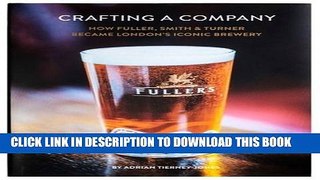 [PDF] Crafting a Company: How Fuller Smith   Turner Became London s Iconic Brewery Popular Colection