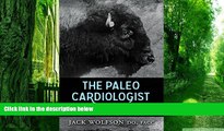 Big Deals  The Paleo Cardiologist: The Natural Way to Heart Health  Best Seller Books Most Wanted